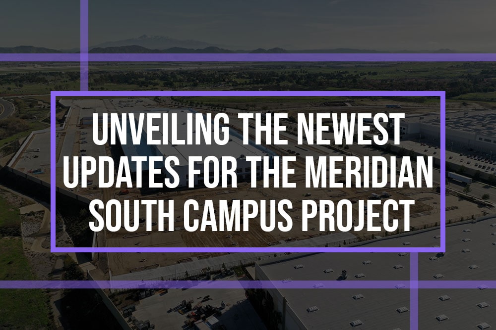Unveiling the Newest Updates for the Meridian South Campus Project