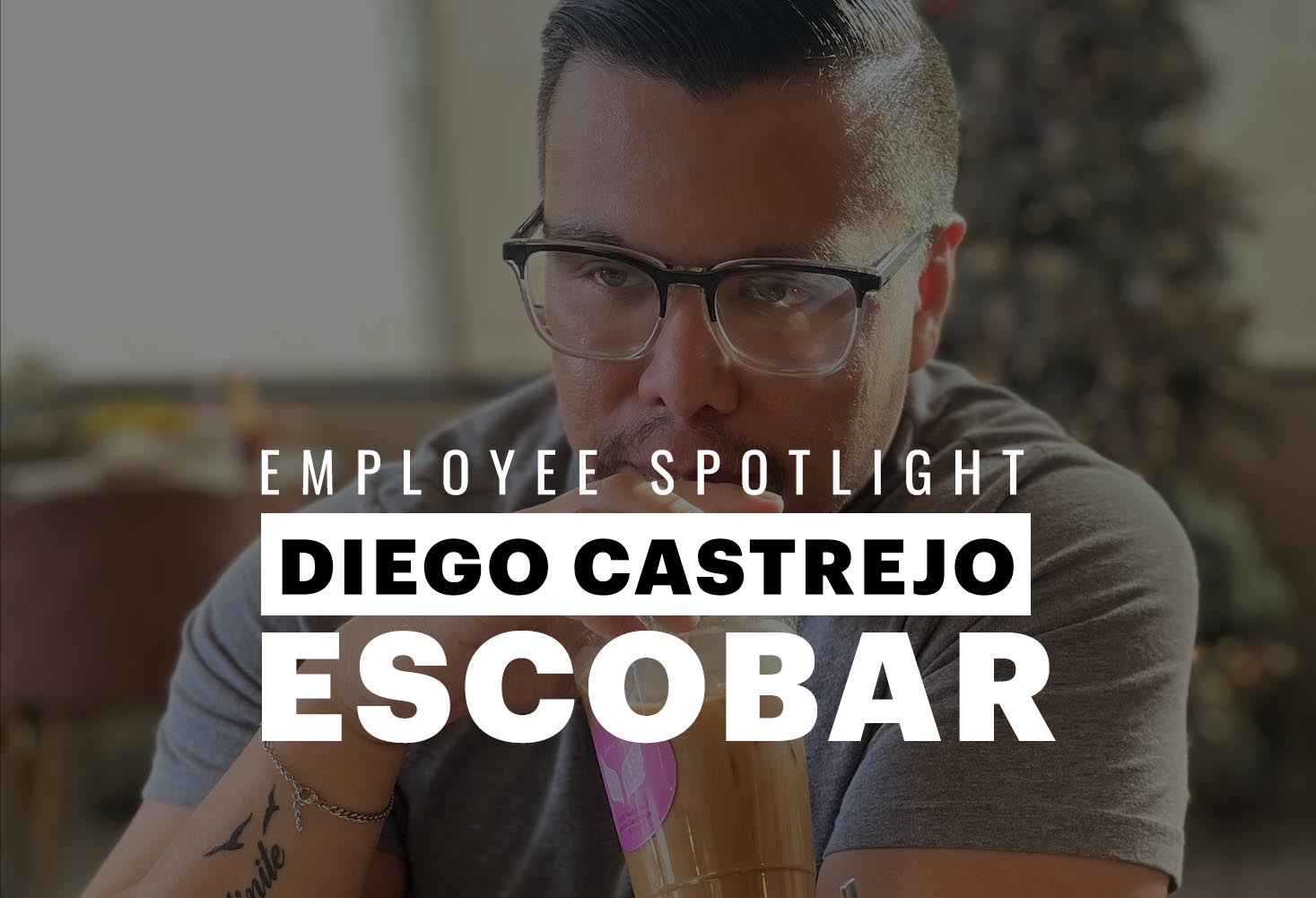 Employee Spotlight, Diego Castrejon Escobar