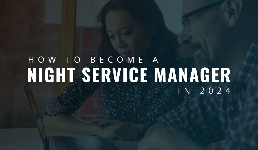 How to Become a Night Service Manager in 2024