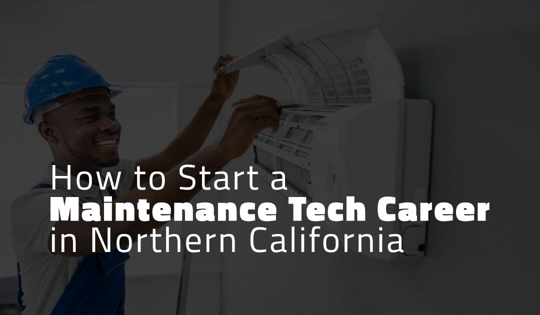 How to Start a Maintenance Tech Career in Northern California