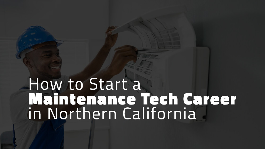 How to Start a Maintenance Tech Career in Northern California