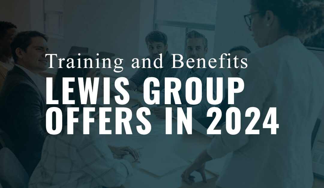 Training and Benefits Lewis Group Offers in 2024