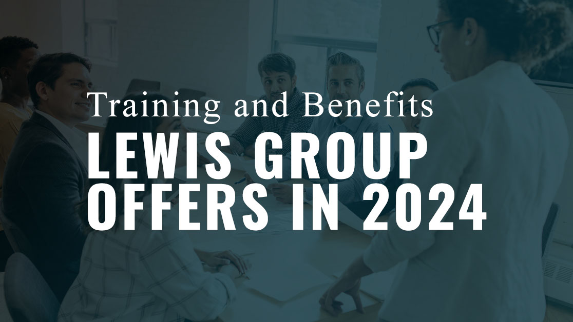 Training and Benefits Lewis Group Offers in 2024