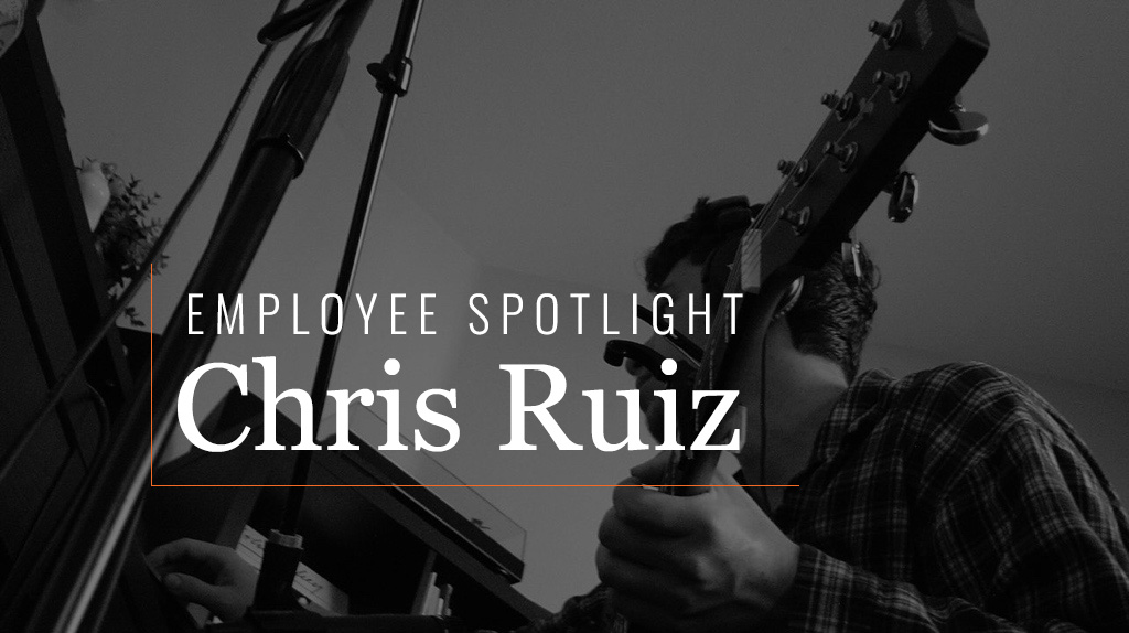 Employee Spotlight Chris Ruiz