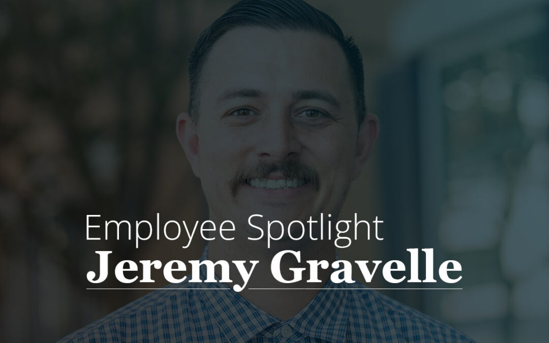 Employee Spotlight, Jeremy Gravelle