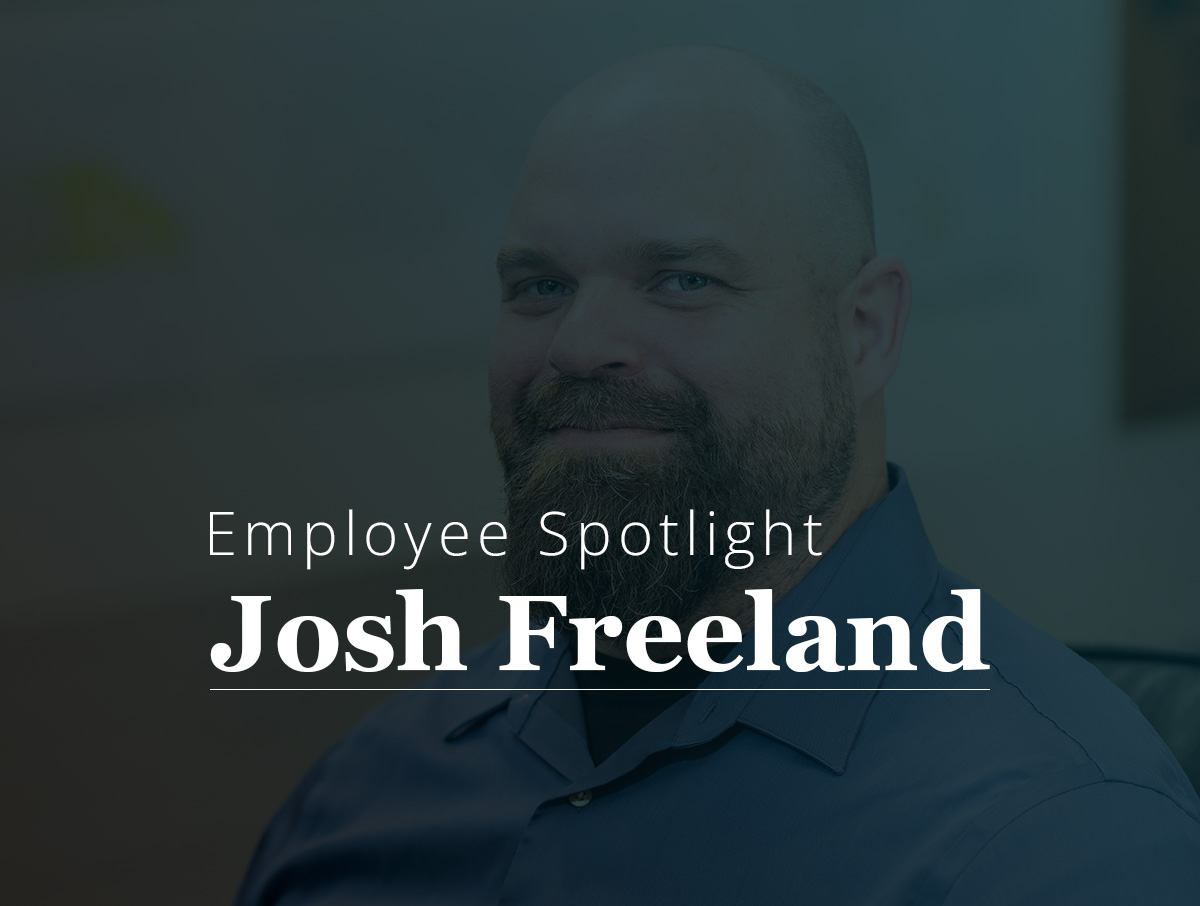 Employee Spotlight - Josh Freeland