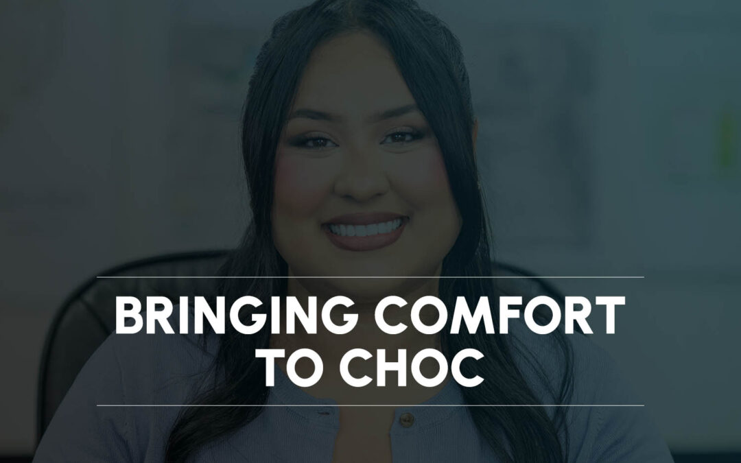 Bringing Comfort to CHOC