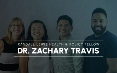 Randall Lewis Health & Policy Fellow: Dr. Zachary Travis