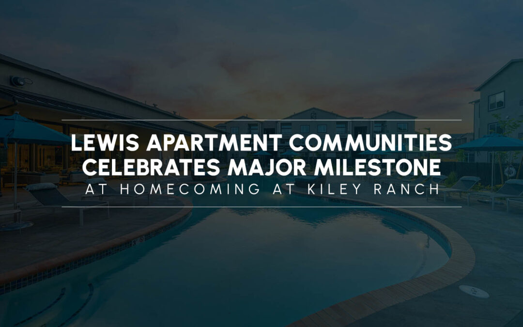 Lewis Apartment Communities Celebrates Major Milestone at Homecoming at Kiley Ranch