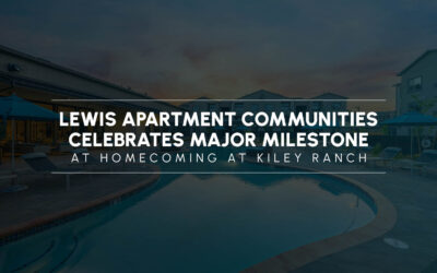Lewis Apartment Communities Celebrates Major Milestone at Homecoming at Kiley Ranch