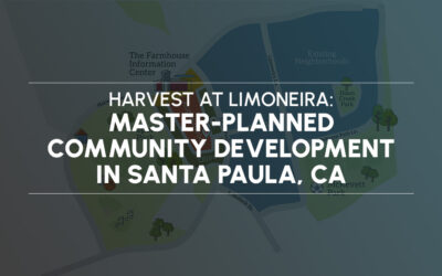 Harvest at Limoneira: Master-Planned Community Development in Santa Paula, CA