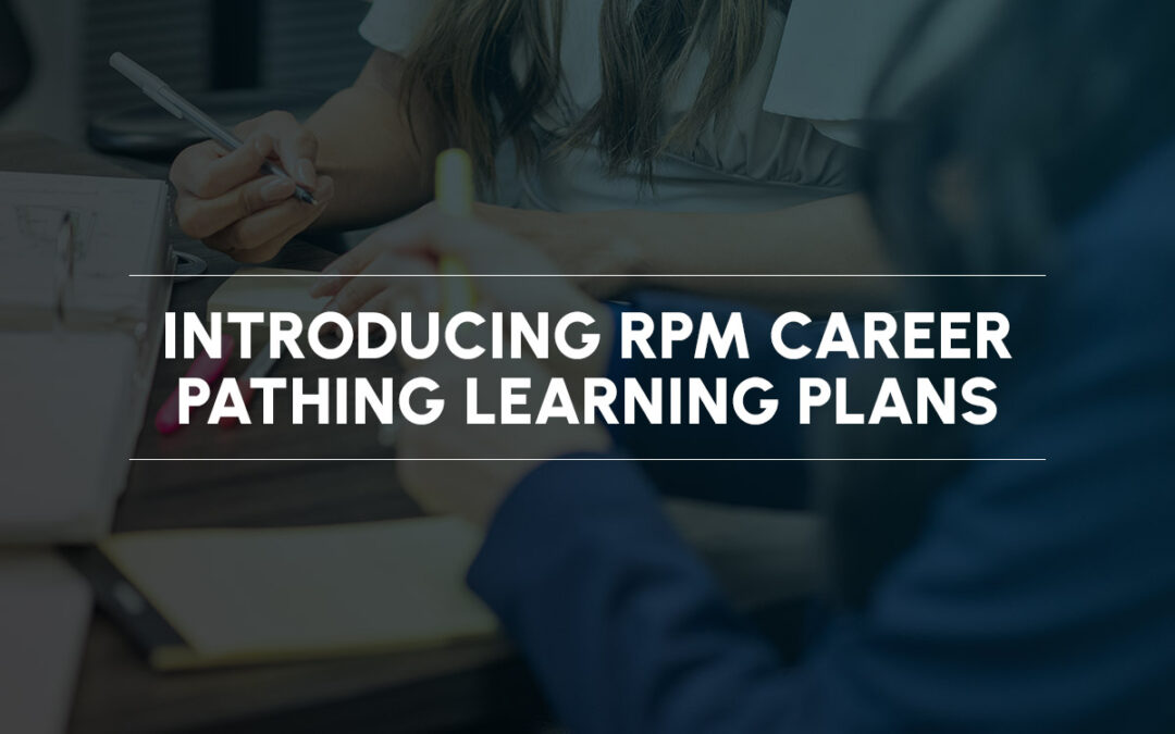Introducing RPM Career Pathing Learning Plans