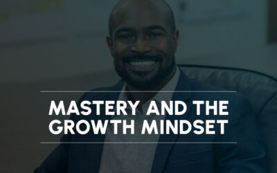 Mastery and the Growth Mindset