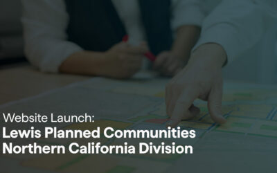 Website Launch: Lewis Planned Communities Northern California Division
