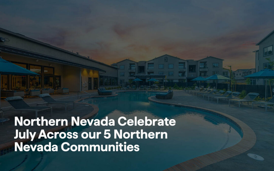 Northern Nevada Celebrate July Across our 5 Northern Nevada Communities