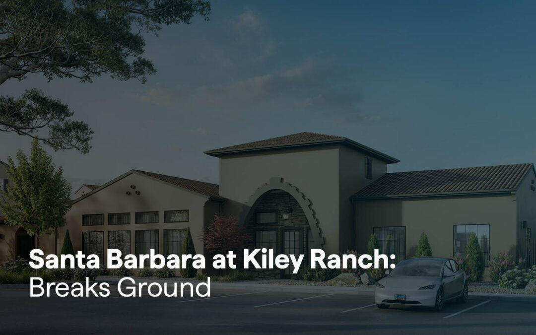 Santa Barbara at Kiley Ranch: Breaks Ground