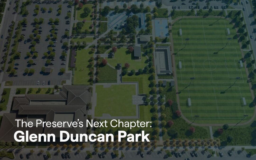 The Preserve’s Next Chapter: Glenn Duncan Park